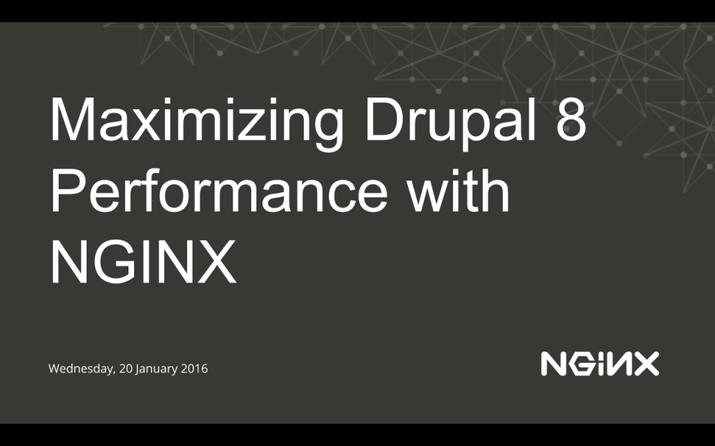 Title slide for NGINX webinar of 20 January 2016, "Maximizing Drupal 8 Performance with NGINX"