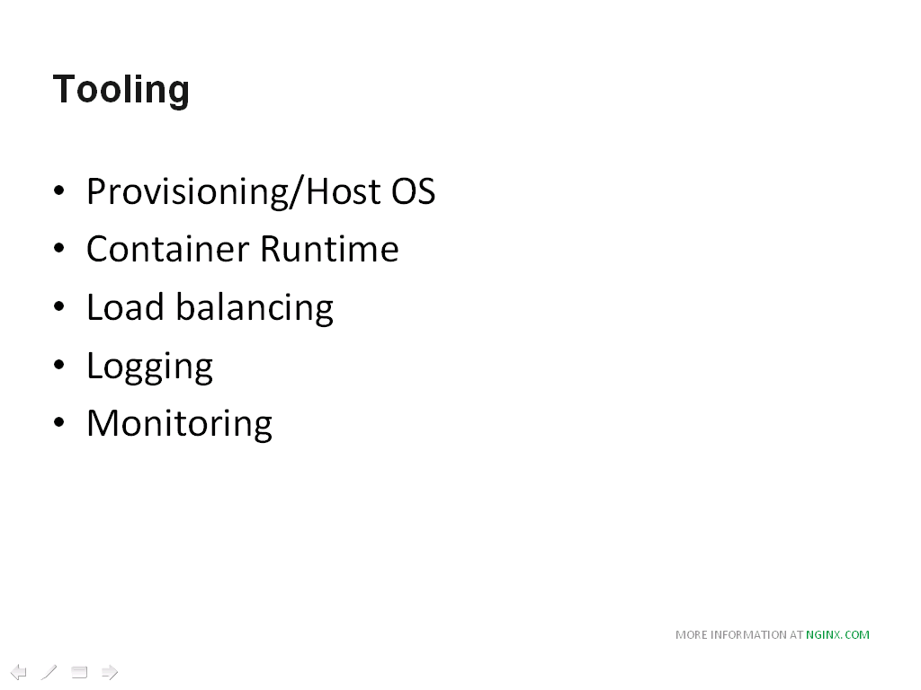 Tooling includes provisioning, container runtime, load balancing, logging, and monitoring [NGINX webinar about connecting applications with NGINX and Docker to include the microservices architecture and load balancing, Apr 2016]