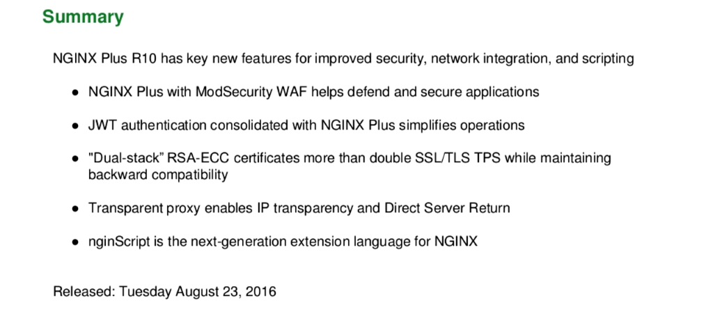 In summary, NGINX Plus R10 features include the ModSecurity WAF for application security, native JWT support, 'dual-stack' RSA-ECC certificates, transparent proxy, and nginScript