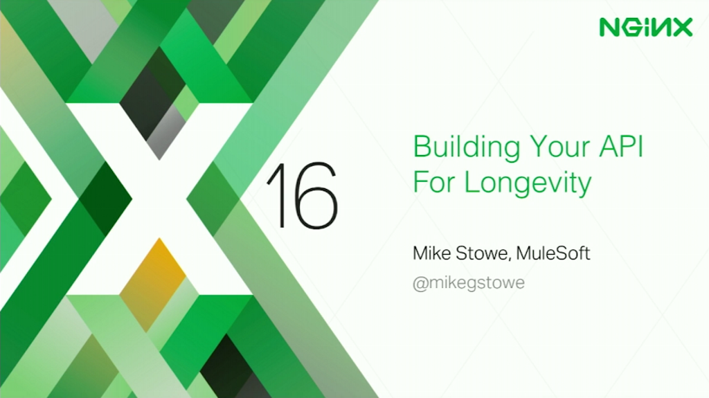 Title slide from presentation at nginx.conf 2016 by Mike Stowe of MuleSoft: Building Your API for Longevity