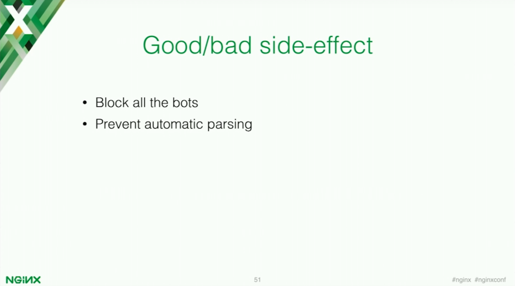 Good and bad side effects of the test_cookie module is that it prevents automatic parsing, but it blocks all bots [presentation by Stepan Ilyan, cofounder of Wallarm, at nginx.conf 2016]
