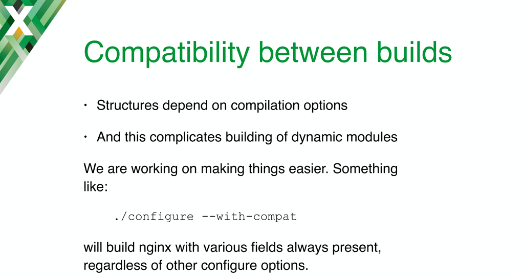 The --with-compat option enables interoperation between dynamic modules and NGINX or NGINX Plus binaries built with different options to the 'configure' command; introduced in NGINX Plus R11