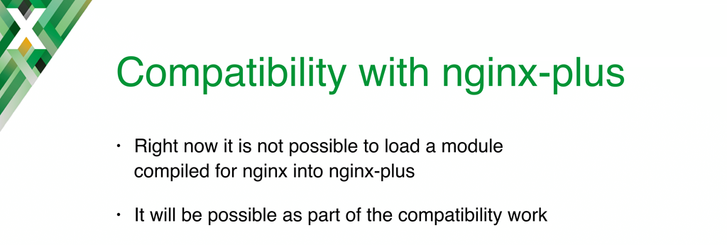 Binary compatibility between dynamic modules and NGINX Plus was not available at the time of this talk, but was introduced in NGINX Plus R11 [nginx.conf 2016 presentation by Maxim Dounin, developer of dynamic modules at NGINX, Inc.]