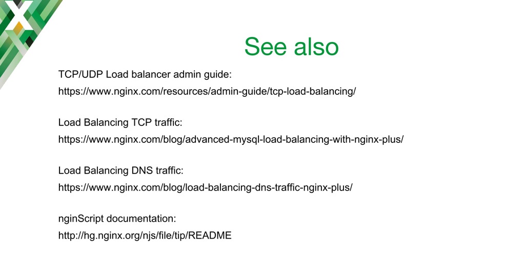 Additional reading about NGINX as a TCP load balancer and UDP load balancer