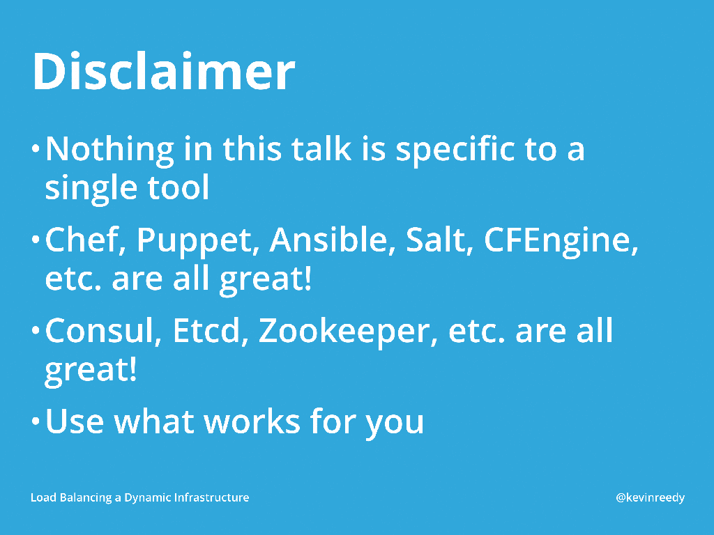 Disclaimer about how Chef, Pupper, Ansible, Salt, are great and CFEngine, Consul, etcd, and ZooKeeper are great for service discovery [presentation by Kevin Reedy of Belly Card at nginx.conf 2014]